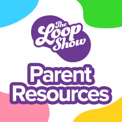 The Loop Show Parent Resources