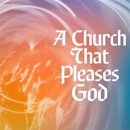 A Church That Pleases God