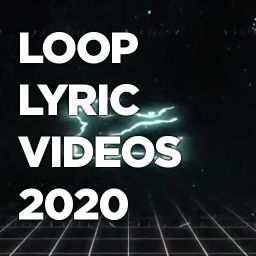 Loop Lyric Videos 