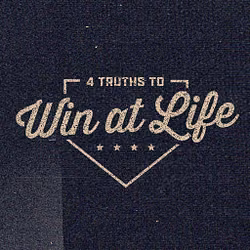 4 Truths to Win at Life