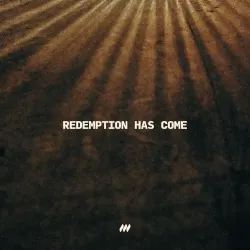 Redemption Has Come