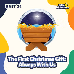 The First Christmas Gift - Always With Us - Unit 24