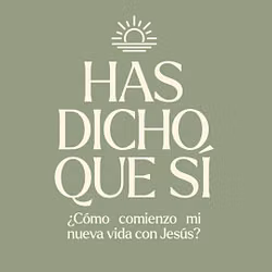 Has dicho que sí - Devocional para nuevos creyentes (Español)