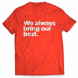 "We Always Bring Our Best" Shirt
