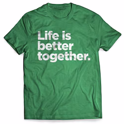 "Life Is Better Together" Shirt