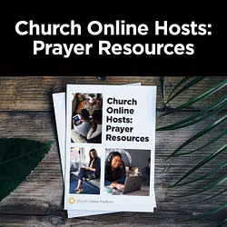 Church Online Hosts: Prayer Resources 