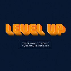Level Up Your Online Ministry Guide