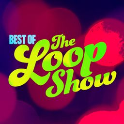 Best of Loop - The Loop Show