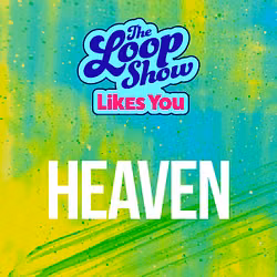 Loop Show Likes You: Heaven - The Loop Show