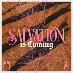 Salvation is Coming