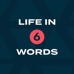 Life in 6 Words - Small Groups 