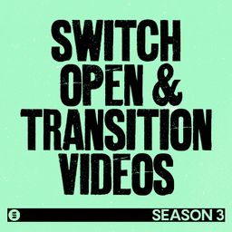 Switch Open & Transition Videos