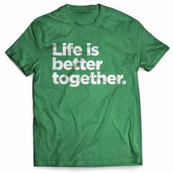 "Life Is Better Together" Shirt