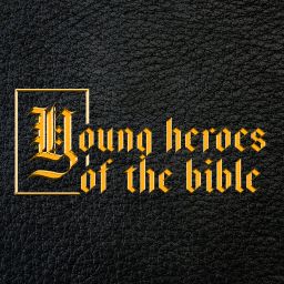 Young Heroes of the Bible