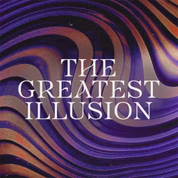 The Greatest Illusion