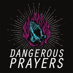 Dangerous Prayers 