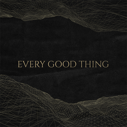 Every Good Thing