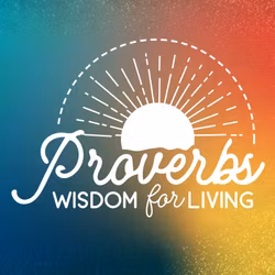 Proverbs - Wisdom for Living
