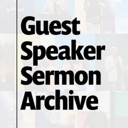 Guest Speaker Sermon Archive