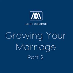 Growing Your Marriage - Part 2