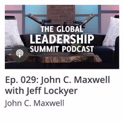 GLS Podcast Ep 029: John C. Maxwell with Jeff Lockyer