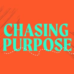 Chasing Purpose
