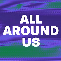 All Around Us