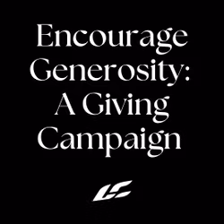 Encourage Generosity - A Giving Campaign