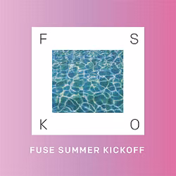 Fuse Summer Kick Off 2018