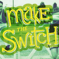 Make the Switch - Switch