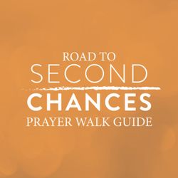 Road to Second Chances Prayer Walk Guide 