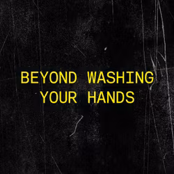 Beyond Washing Your Hands