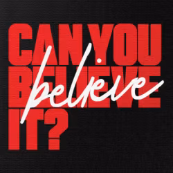 Can You Believe It?