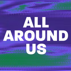 All Around Us