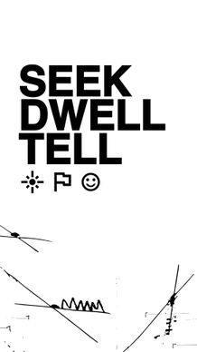 Seek Dwell Tell 4 - Stories
