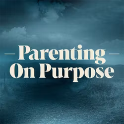 Parenting on Purpose