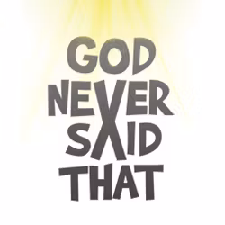 God Never Said That