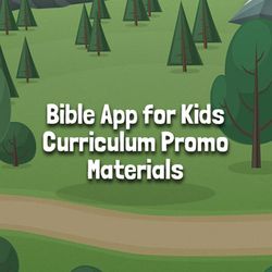 Bible App for Kids Curriculum Promo Materials