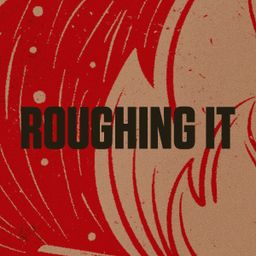 Roughing It