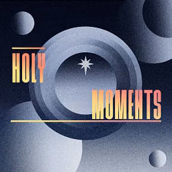 Holy Moments
