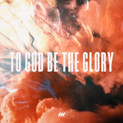 To God Be The Glory