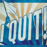 I Quit