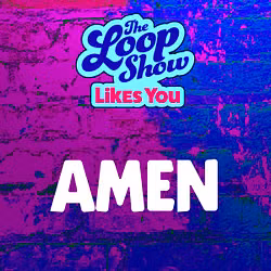 Loop Show Likes You: Amen - The Loop Show
