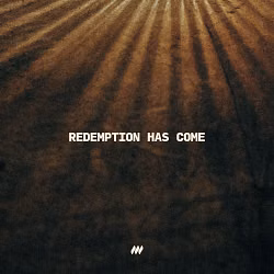Redemption Has Come