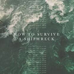 How To Survive a Shipwreck