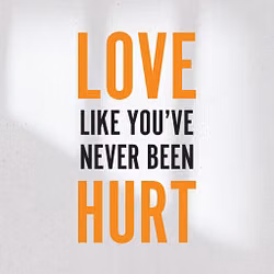 Love Like You've Never Been Hurt