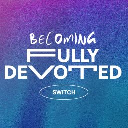 Becoming Fully Devoted - Switch