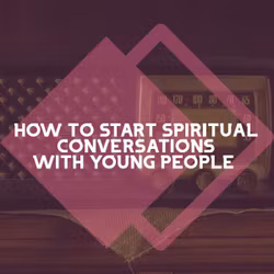 How to Start Spiritual Conversations