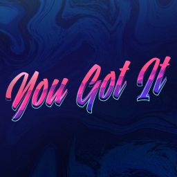 You Got It