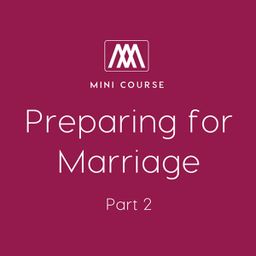Preparing for Marriage: Part 2